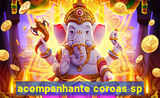 acompanhante coroas sp